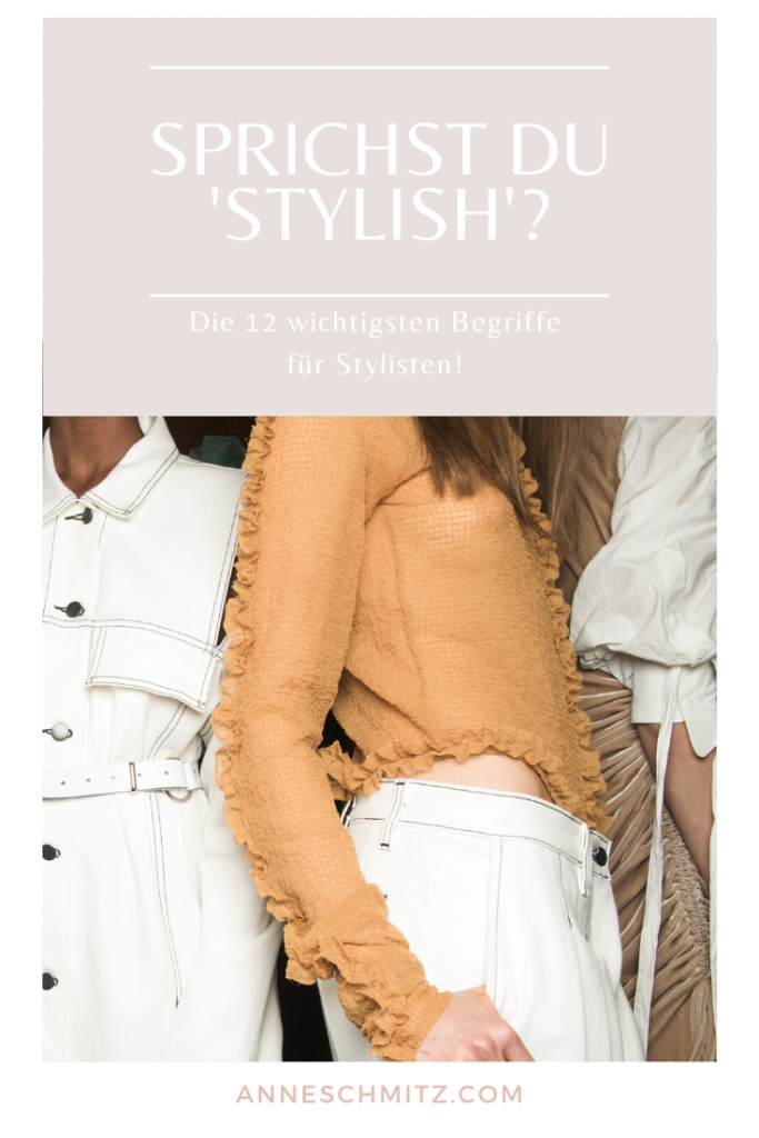 Stylisten Vokabular Anne Schmitz Fashion Styling